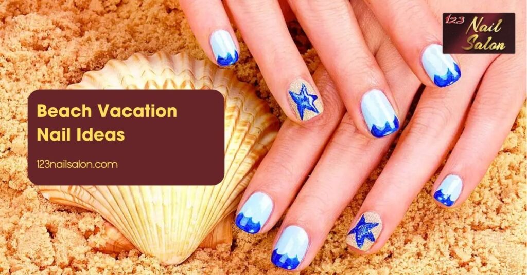 Beach Vacation Nail Ideas
